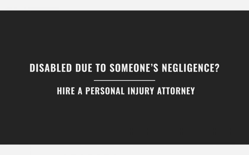 Disabled Due to Someone’s Negligence? – Hire a Personal Injury Attorney